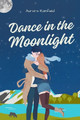 Dance in the Moonlight by Aurora Rainfield