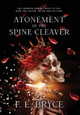 Atonement of the Spine Cleaver F E Bryce 9798987918869