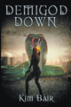 Demigod Down by Kim Bair