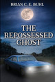 The Repossessed Ghost Brian C E Buhl 9781959804635