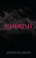 Cherish by Sheritha Singh