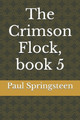 The Crimson Flock, book 5 by Paul L Springsteen