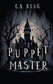 The Puppet Master by C a Klug