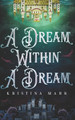A Dream Within a Dream Kristina Mahr 9798865005933