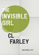 The Invisible Girl by CL Farley