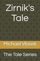 Zirnik's Tale by Michael L Vlasek