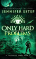 Only Hard Problems: A Galactic Bonds book Jennifer Estep 9781950076437
