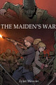 The Maiden's War Tyler Weaver 9781733034128