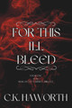 For This I'll Bleed C K Haworth 9798389780798