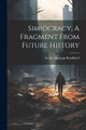 Simiocracy, A Fragment From Future History Arthur Montagu Brookfield 9781021319418
