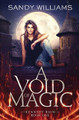 A Void of Magic Sandy Williams 9781736015759