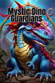 Mystic Dino Guardians by B Max