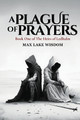 A Plague of Prayers by Max Lake Wisdom