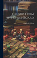 Crumbs From the Chess-Board Charles A Gilberg 9781020006302