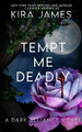 Tempt Me Deadly by Kira James