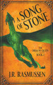 A Song of Stone by J R Rasmussen