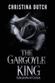 The Gargoyle King by Christina Dutch