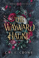 The Wayward Haunt Cas E Crowe 9780648876588