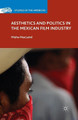 Aesthetics and Politics in the Mexican Film Industry M. MacLaird 9781349435456