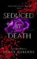 Seduced by Death by Holly Roberds
