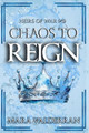 Heirs of War, Chaos to Reign by Mara Valderran