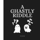 A Ghastly Riddle by William Sky