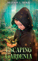 Escaping Gardenia Shannon L Mokry 9781951521509