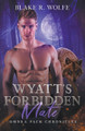 Wyatt's Forbidden Mate by Blake R Wolfe