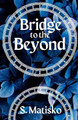 Bridge to the Beyond by S Matisko