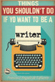Things you shouldn't do if you want to be a writer Francisco Angulo de Lafuente 9798860666122