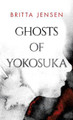 Ghosts of Yokosuka by Britta Jensen