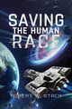 Saving The Human Race by Robert W Stach