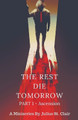 The Rest Die Tomorrow - Ascension by Julius St Clair