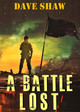 A BATTLE LOST by Dave Shaw