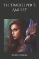 The Timekeepers Amulet by Robin Lorenz