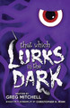 That Which Lurks In The Dark by Christopher R Mihm