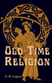 Old Time Religion by E H Lupton