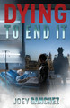 Dying to End It by Joey Sanchez