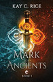 Mark of Ancients Kay C Rice 9798989190607