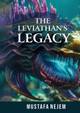 The Leviathan's Legacy Mustafa Nejem 9781963159219