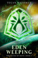 Eden Weeping by Tegan Weissman