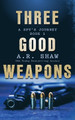 Three Good Weapons by A R Shaw