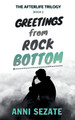 Greetings from Rock Bottom Anni Sezate 9798987065631