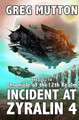 Incident at Zyralin 4 by Greg Mutton