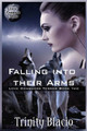 Falling Into Their Arms by Trinity Blacio