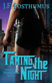 Taming the Night by J F Posthumus
