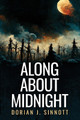 Along About Midnight Dorian Sinnott 9798988355724