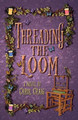 Threading the Loom by Carol L Craig
