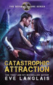 Catastrophic Attraction by Eve Langlais