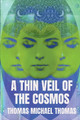 A Thin Veil of the Cosmos by Thomas Michael Thomas